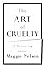 The Art of Cruelty: A Reckoning