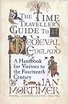 The Time Traveller's Guide to Medieval England by Ian Mortimer