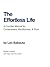 The Effortless Life: A Manual for Contentment, Mindfulness, & Flow