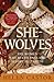 She-Wolves: The Women Who Ruled England Before Elizabeth