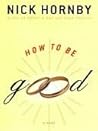 How to Be Good by Nick Hornby