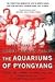 The Aquariums of Pyongyang by Kang Chol-Hwan