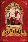 The Girl Who Circumnavigated Fairyland in a Ship of Her Own Making (Fairyland, #1)