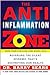 The Anti-Inflammation Zone: Reversing the Silent Epidemic That's Destroying Our Health (The Zone)