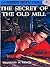 The Secret of the Old Mill (Hardy Boys, #3)