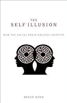 The Self Illusion...