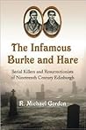 Book cover for The Infamous Burke and Hare: Serial Killers and Resurrectionists of Nineteenth Century Edinburgh