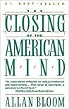 The Closing of the American Mind by Allan Bloom