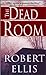 The Dead Room by Robert  Ellis