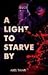 A Light to Starve By by Axel Taiari