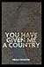 You Have Given Me a Country...