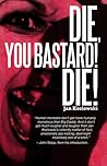 Die, You Bastard! Die! by Jan Kozlowski