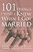 101 Things I Wish I Knew When I Got Married by Linda  Bloom