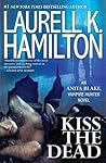 Kiss the Dead by Laurell K. Hamilton