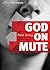 God on Mute: Engaging the Silence of Unanswered Prayer