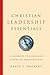 Christian Leadership Essentials: A Handbook for Managing Christian Organization