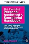 The Definitive Personal Assistant and Secretarial Handbook: A Best Practice Guide for All Secretaries, PAs, Office Managers and Executive Assistants