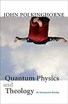 Quantum Physics and Theology by John C. Polkinghorne