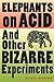 Elephants on Acid: And Other Bizarre Experiments (Harvest Original)