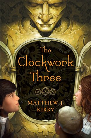 The Clockwork Three by Matthew J. Kirby