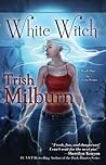 White Witch by Trish Milburn