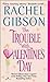 The Trouble With Valentine's Day by Rachel Gibson