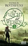 Die Furcht des Weisen 1 by Patrick Rothfuss