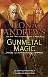 Gunmetal Magic (Kate Daniels, #5.5; World of Kate Daniels, #6 & #6.5; Andrea Nash, #1)