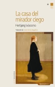 La casa del mirador ciego by Herbjørg Wassmo