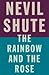 The Rainbow and the Rose by Nevil Shute