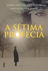 A Sétima Profecia by Maria Antonieta Costa