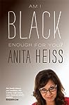 Am I Black Enough For You? by Anita Heiss