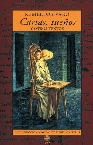 Cartas, sueños y otros textos de Remedios Varo by Remedios Varo