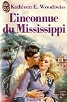 L'inconnue du Mississippi by Kathleen E. Woodiwiss