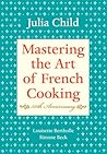 Mastering the Art of French Cooking by Julia Child