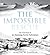 The Impossible Rescue: The True Story of an Amazing Arctic Adventure