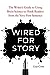 Wired for Story: The Writer's Guide to Using Brain Science to Hook Readers from the Very First Sentence