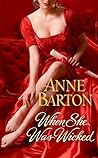 When She Was Wicked by Anne  Barton