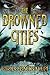 The Drowned Cities (Ship Br...