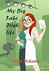 My Big Fake Irish Life by Caitlin McKenna