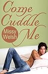 Come Cuddle Me by Missy Welsh