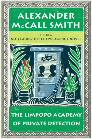 The Limpopo Academy of Private Detection by Alexander McCall Smith