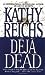 Déjà Dead by Kathy Reichs