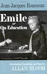 Emile, or On Education by Jean-Jacques Rousseau