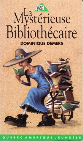 La mystérieuse bibliothécaire by Dominique Demers