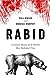 Rabid: A Cultural History of the World's Most Diabolical Virus