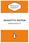 Beauty's Sister by James  Bradley