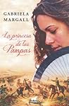 La princesa de las Pampas by Gabriela Margall