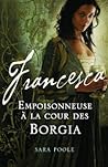 Empoisonneuse à la cour des Borgia by Sara Poole