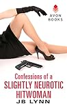 Confessions of a Slightly Neurotic Hitwoman by J.B. Lynn